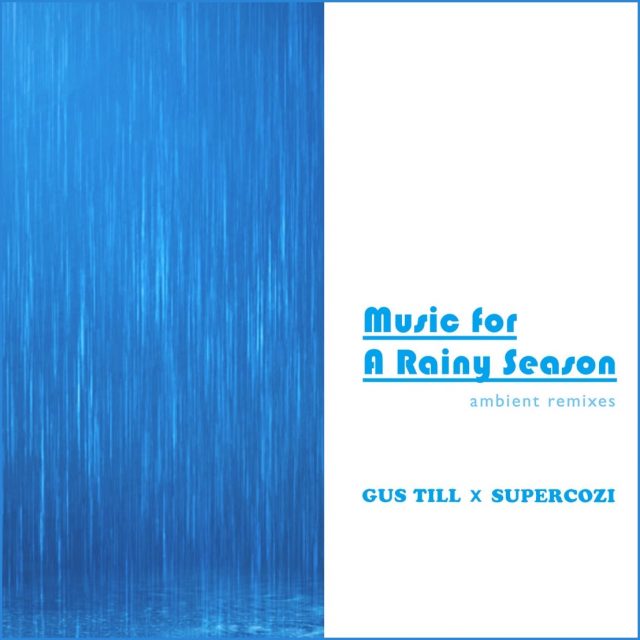 Music For A Rainy Season (Ambient Remixes)-Gus Till & Supercozi
